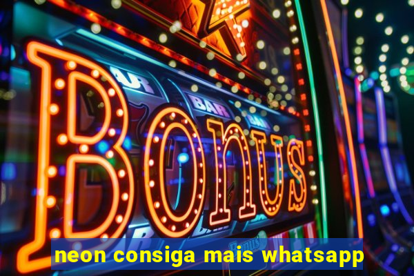 neon consiga mais whatsapp